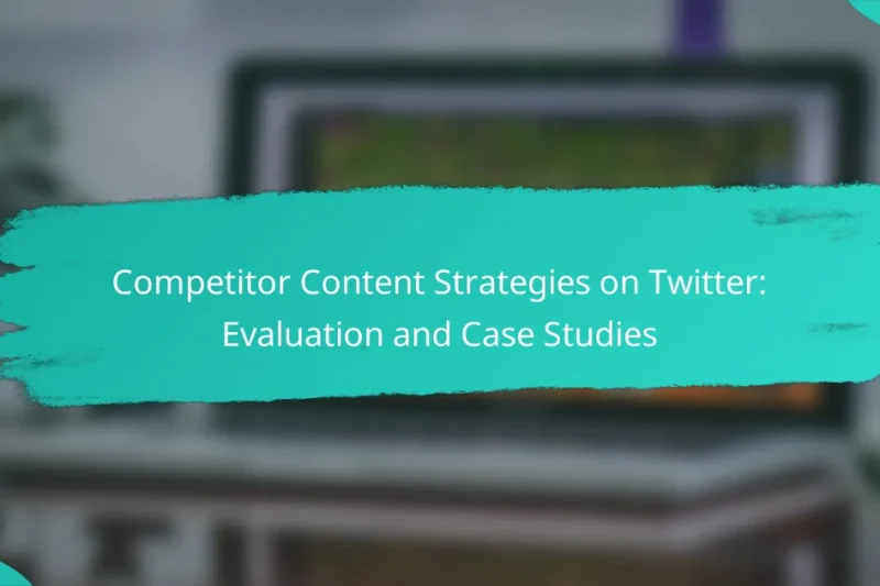 Competitor Content Strategies on Twitter: Evaluation and Case Studies