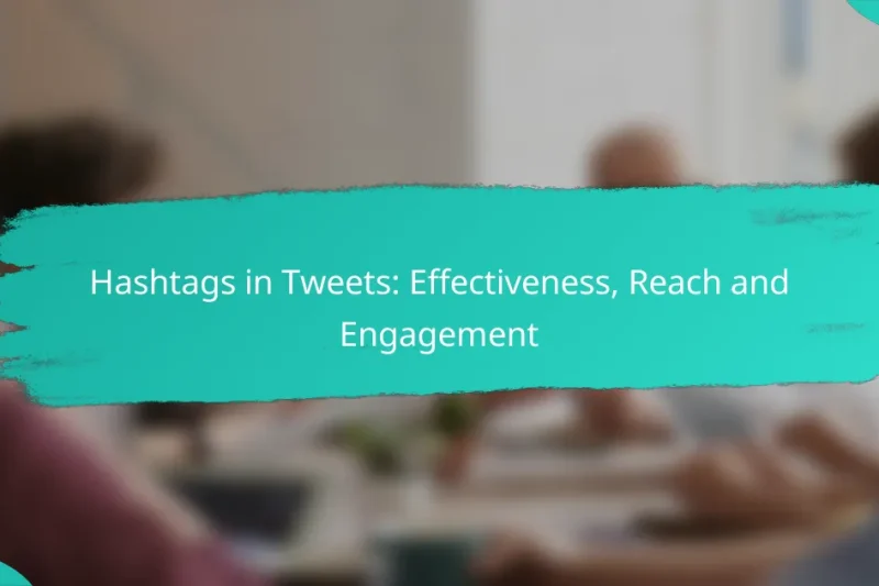 Hashtags in Tweets: Effectiveness, Reach and Engagement