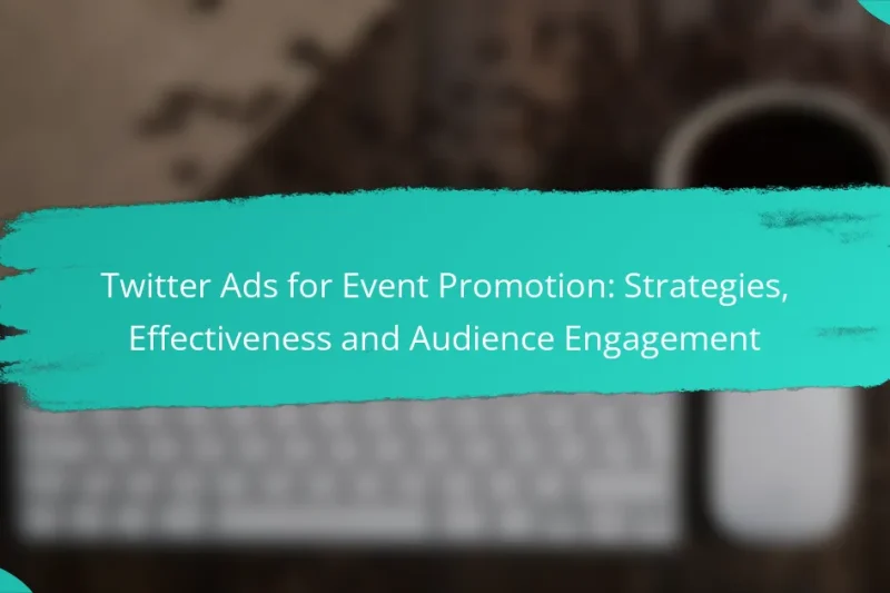 Twitter Ads for Event Promotion: Strategies, Effectiveness and Audience Engagement