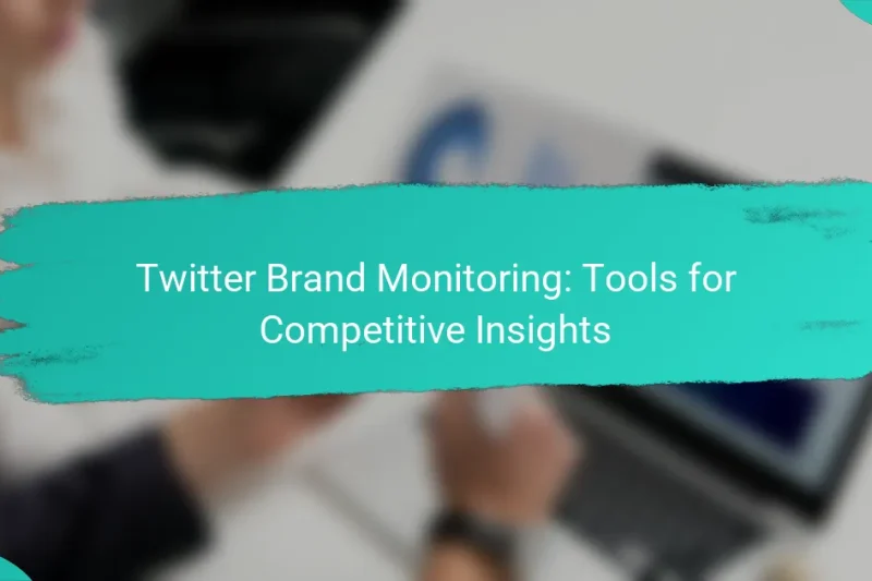 Twitter Brand Monitoring: Tools for Competitive Insights