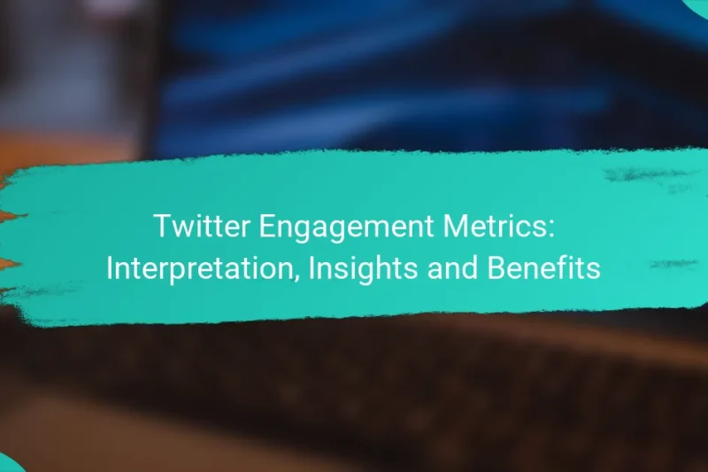 Twitter Engagement Metrics: Interpretation, Insights and Benefits
