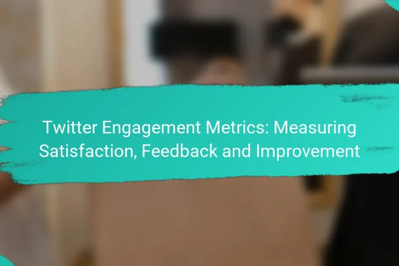 Twitter Engagement Metrics: Measuring Satisfaction, Feedback and Improvement