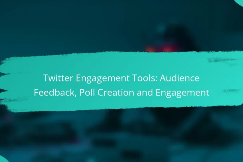 Twitter Engagement Tools: Audience Feedback, Poll Creation and Engagement