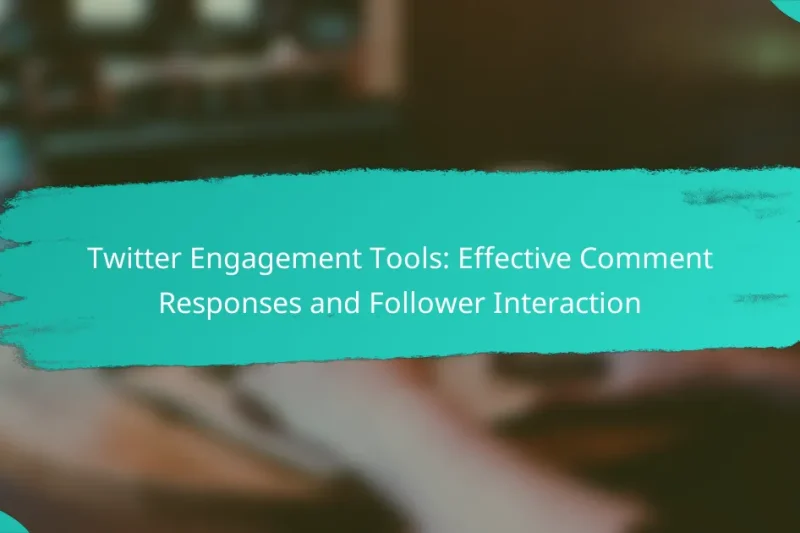 Twitter Engagement Tools: Effective Comment Responses and Follower Interaction
