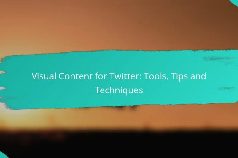Visual Content for Twitter: Tools, Tips and Techniques