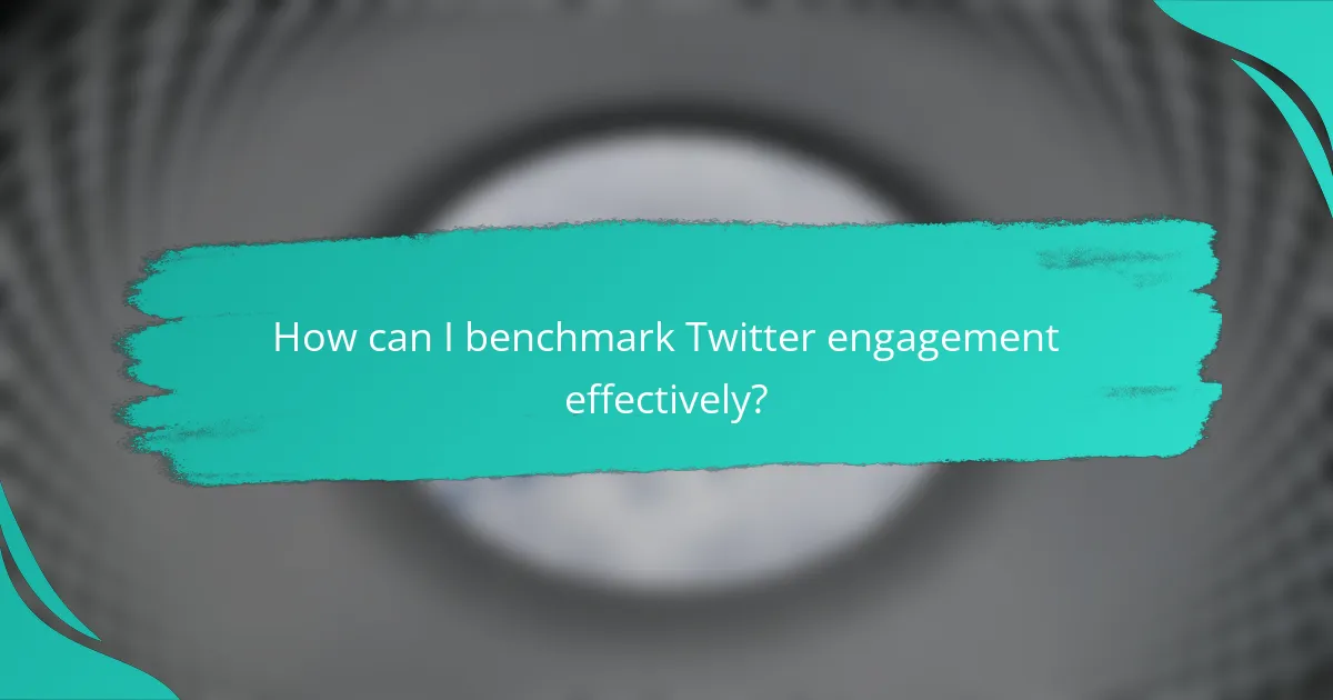 How can I benchmark Twitter engagement effectively?