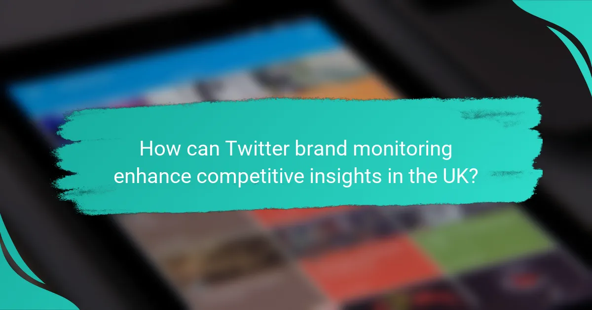 How can Twitter brand monitoring enhance competitive insights in the UK?