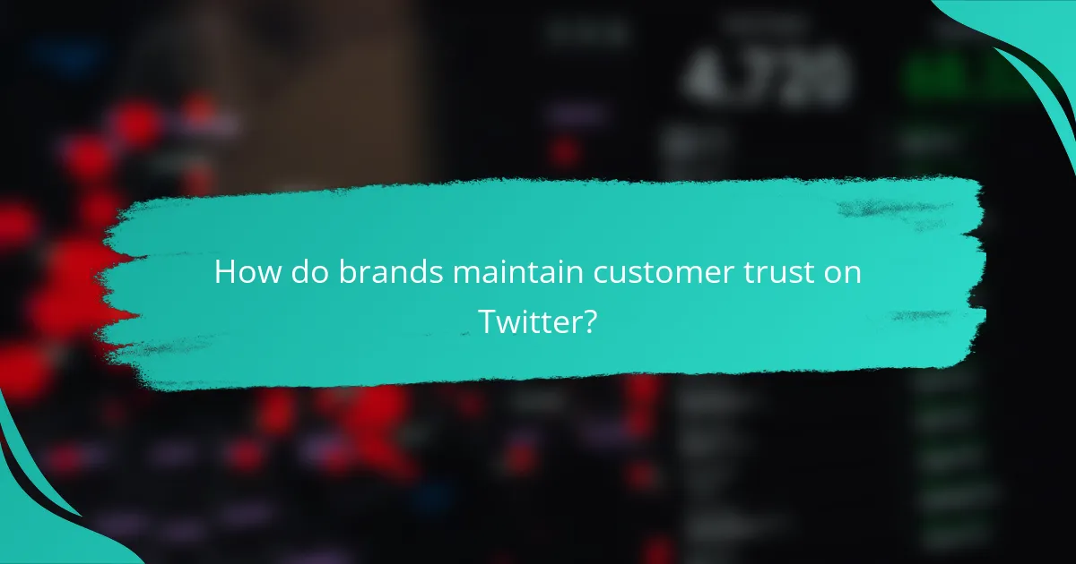 How do brands maintain customer trust on Twitter?