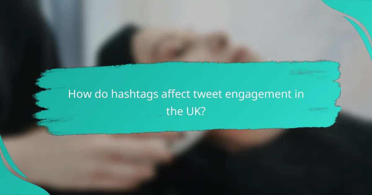 How do hashtags affect tweet engagement in the UK?