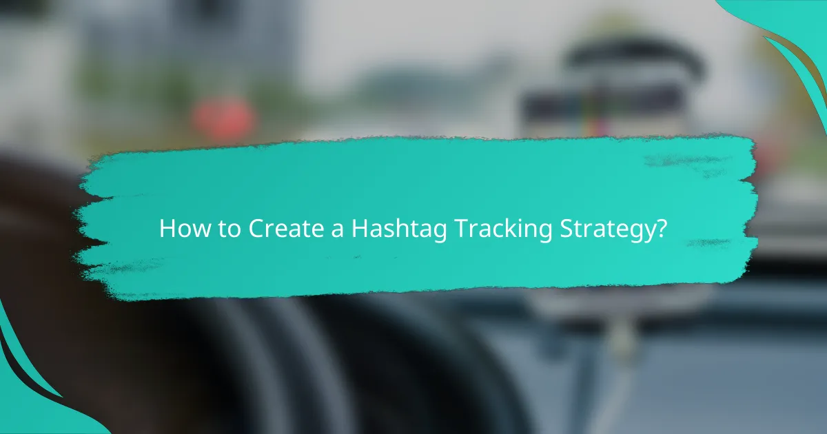 How to Create a Hashtag Tracking Strategy?