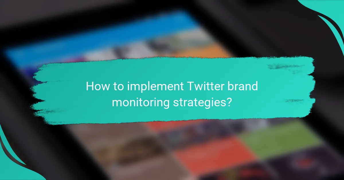 How to implement Twitter brand monitoring strategies?