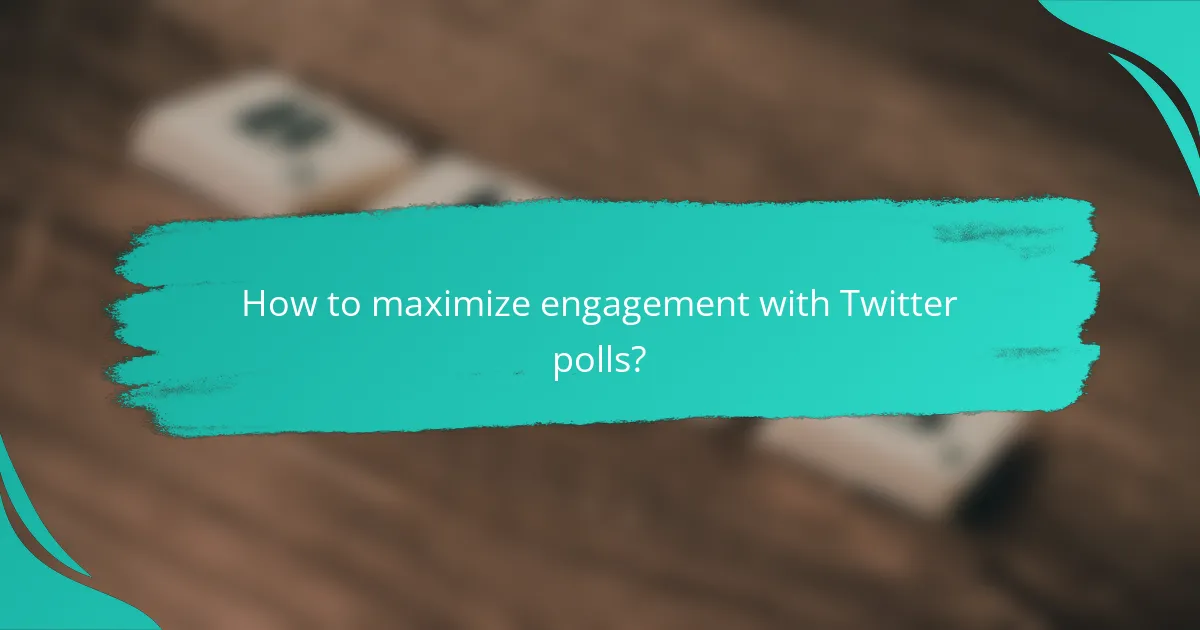 How to maximize engagement with Twitter polls?