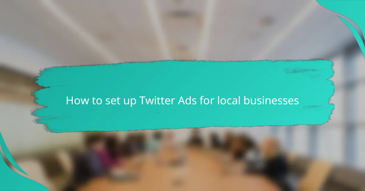 How to set up Twitter Ads for local businesses