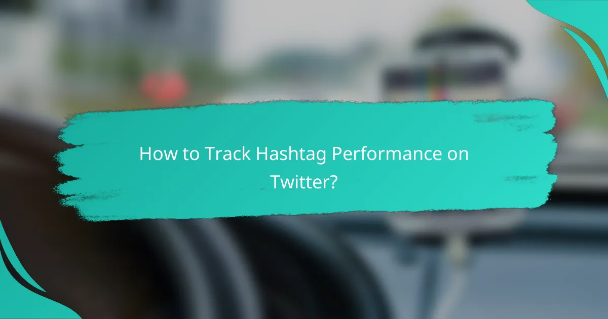 How to Track Hashtag Performance on Twitter?