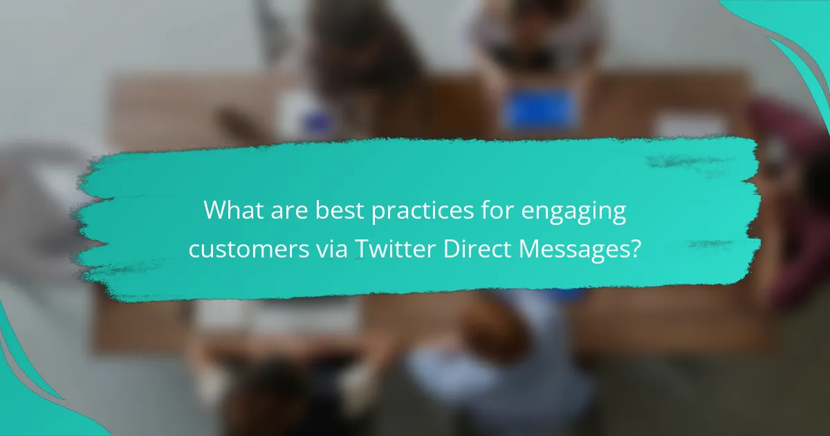What are best practices for engaging customers via Twitter Direct Messages?