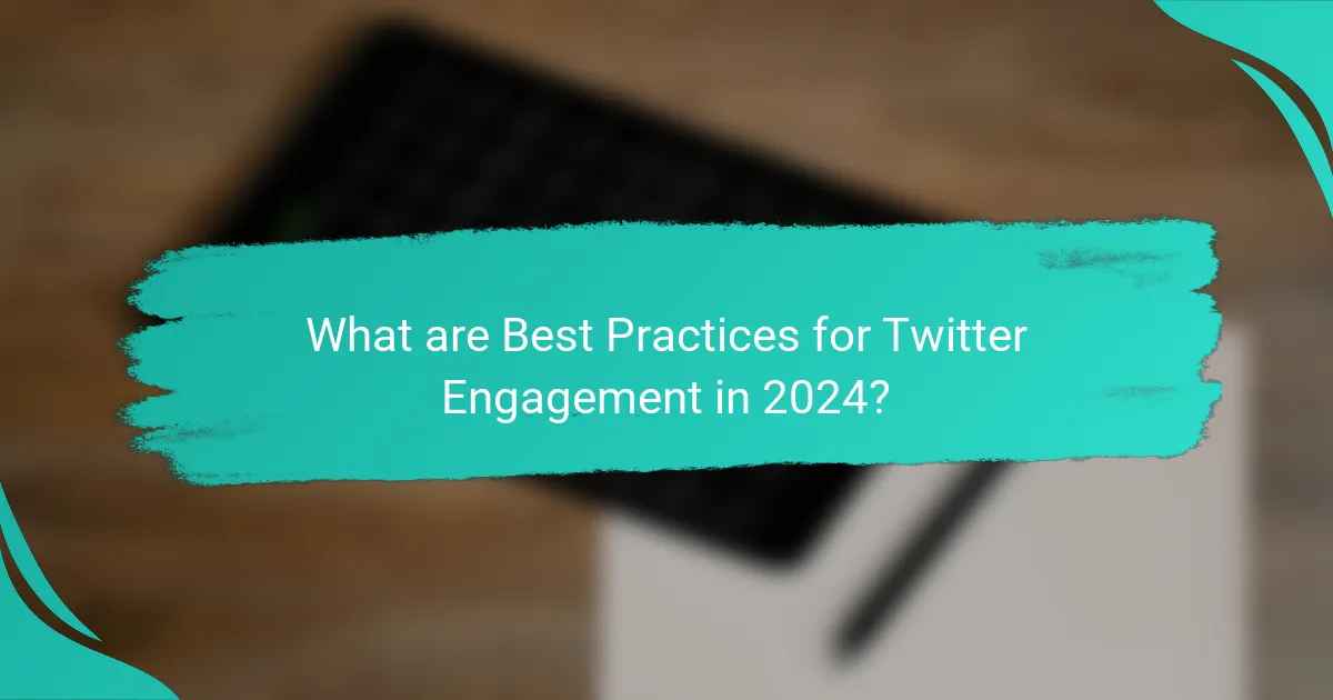 What are Best Practices for Twitter Engagement in 2024?