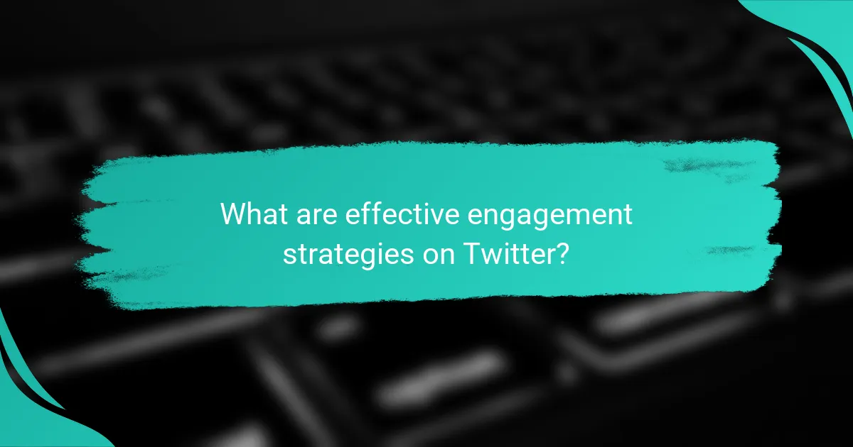 What are effective engagement strategies on Twitter?