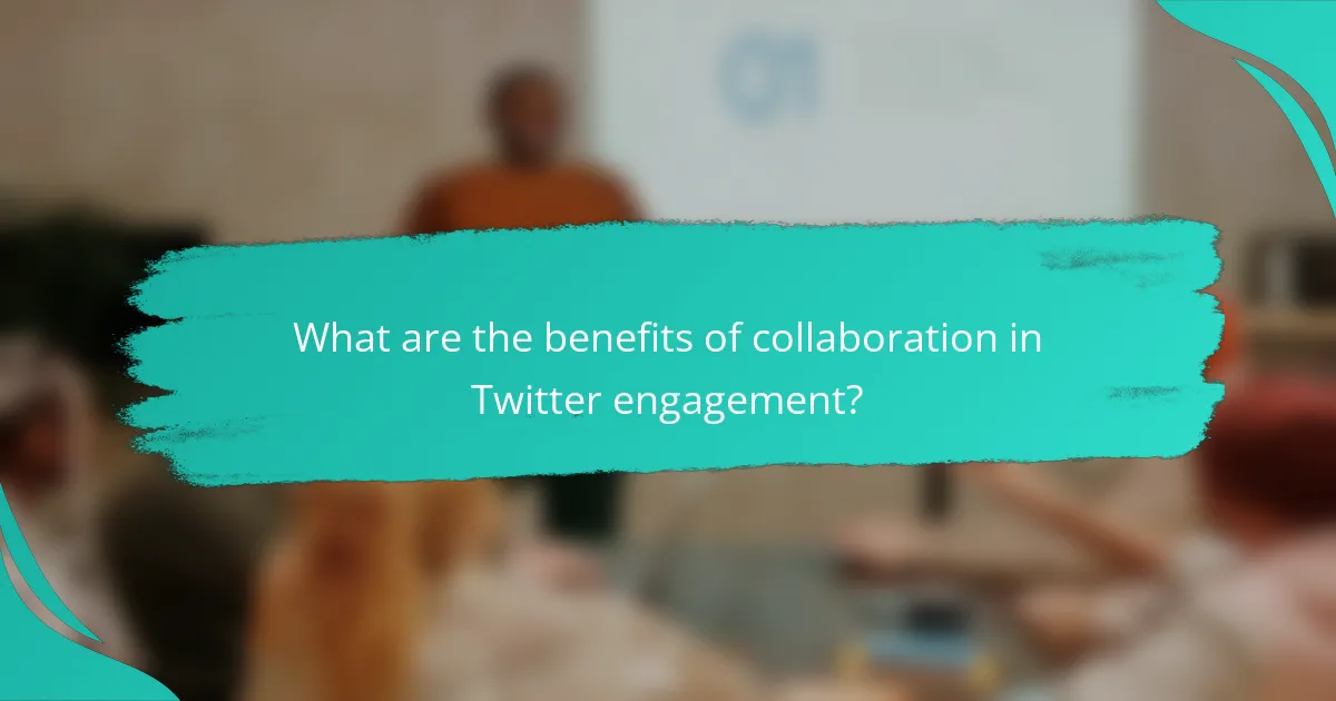 What are the benefits of collaboration in Twitter engagement?