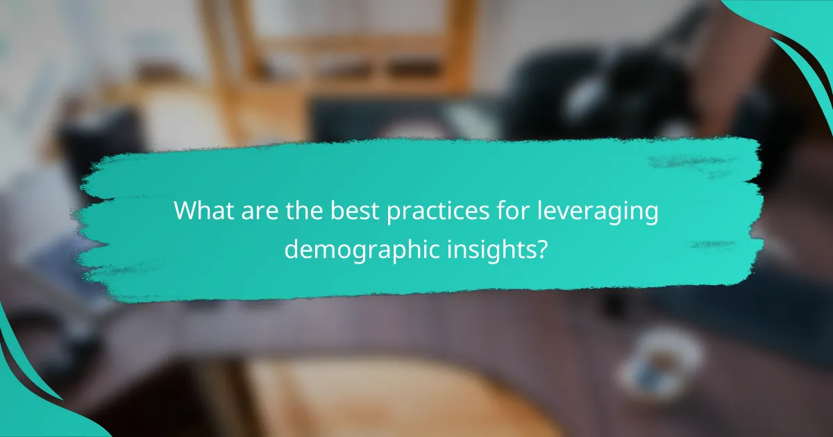 What are the best practices for leveraging demographic insights?