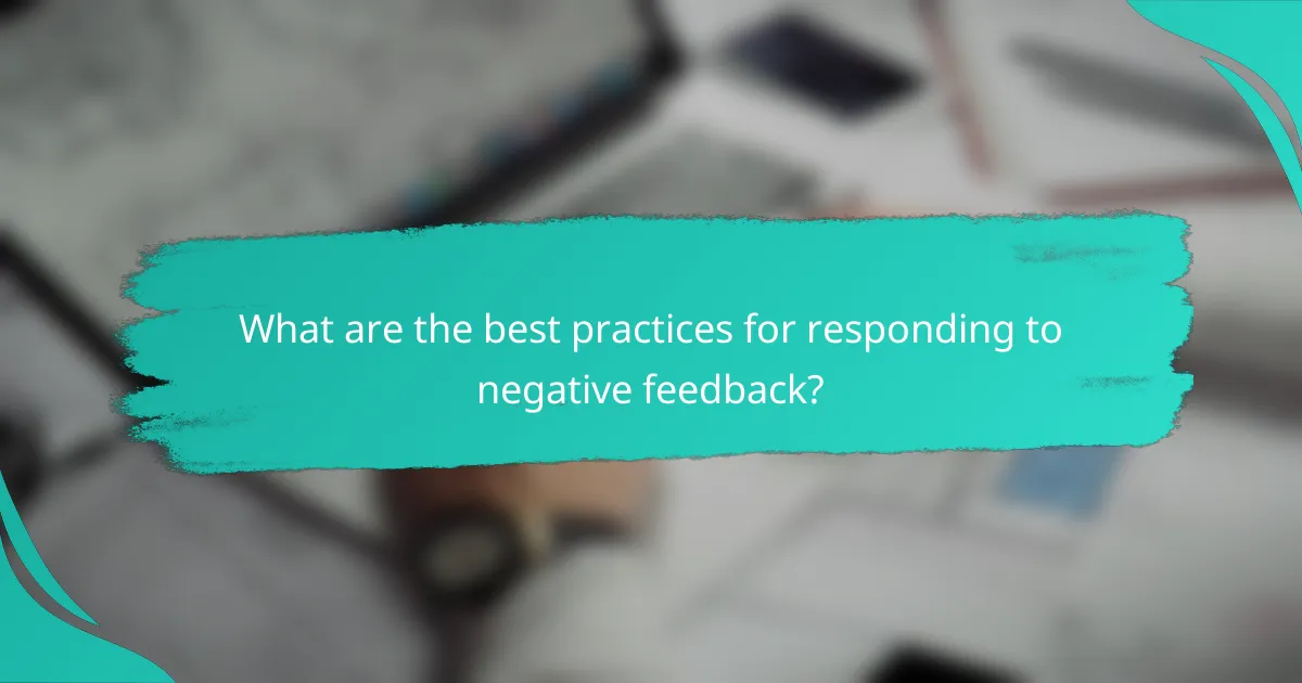 What are the best practices for responding to negative feedback?