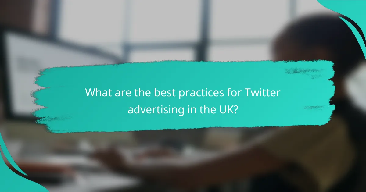 What are the best practices for Twitter advertising in the UK?