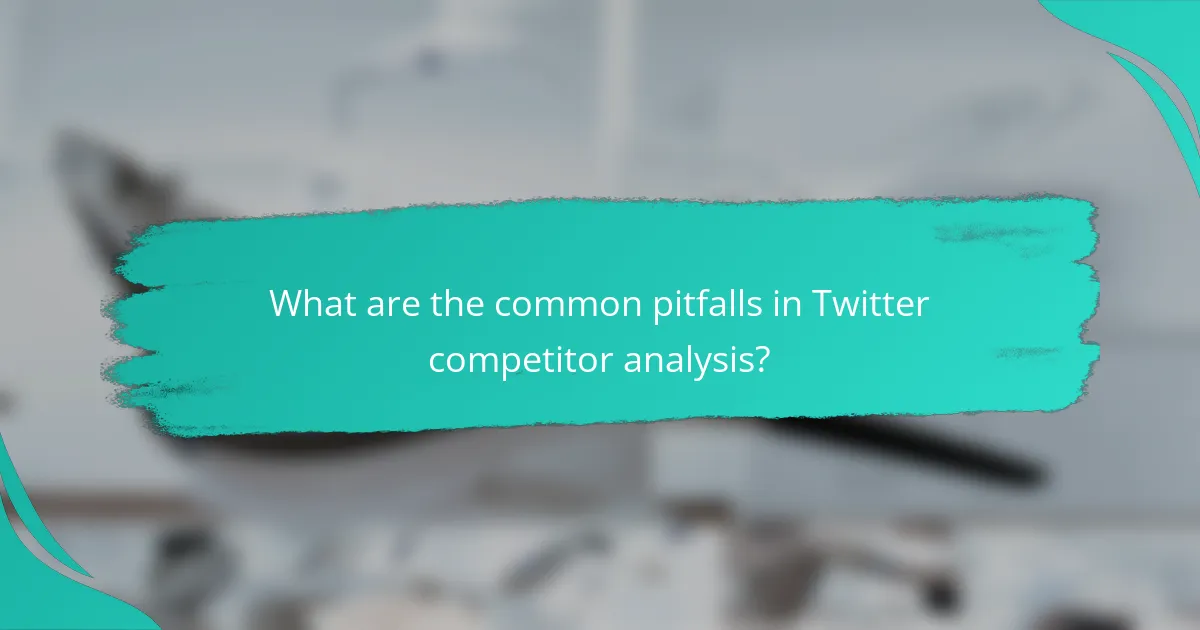 What are the common pitfalls in Twitter competitor analysis?
