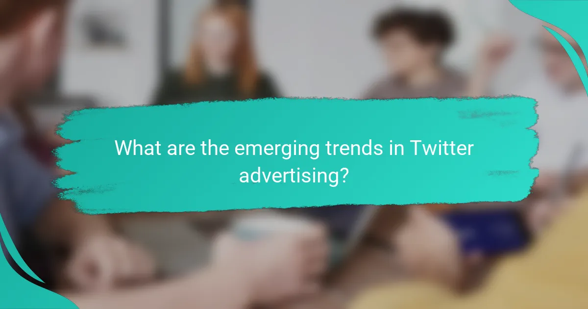 What are the emerging trends in Twitter advertising?