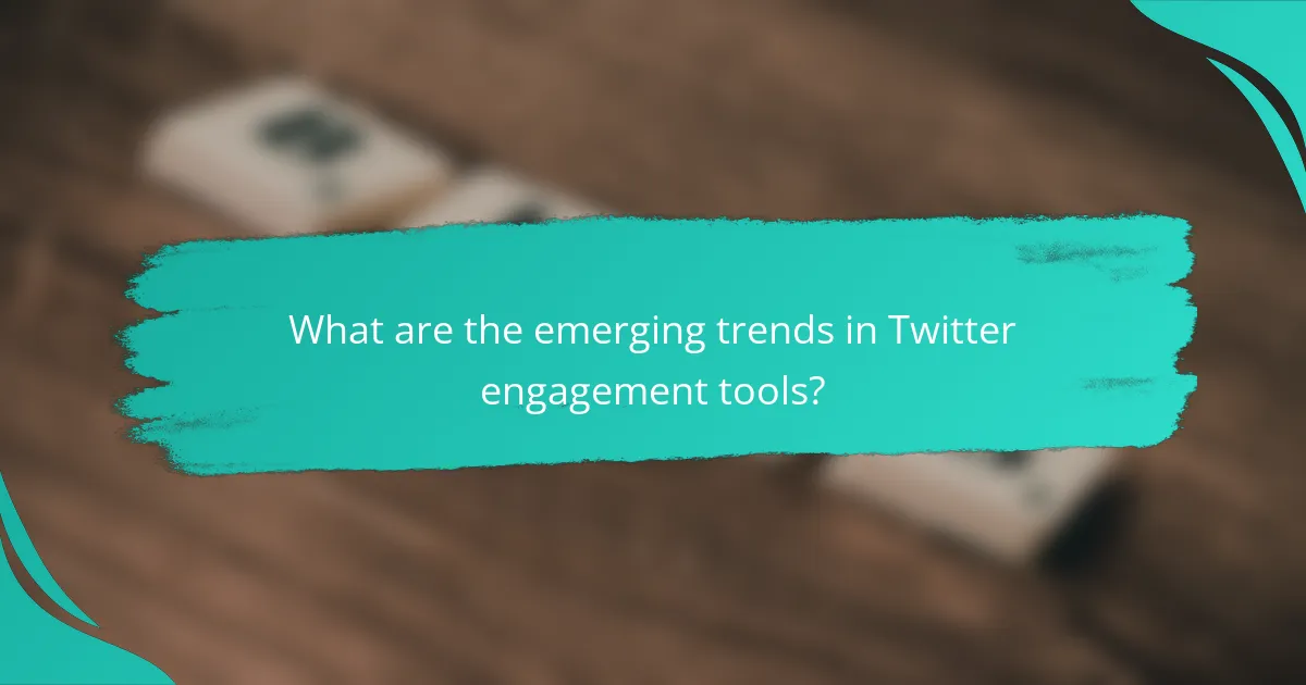 What are the emerging trends in Twitter engagement tools?