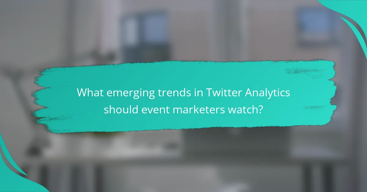 What emerging trends in Twitter Analytics should event marketers watch?