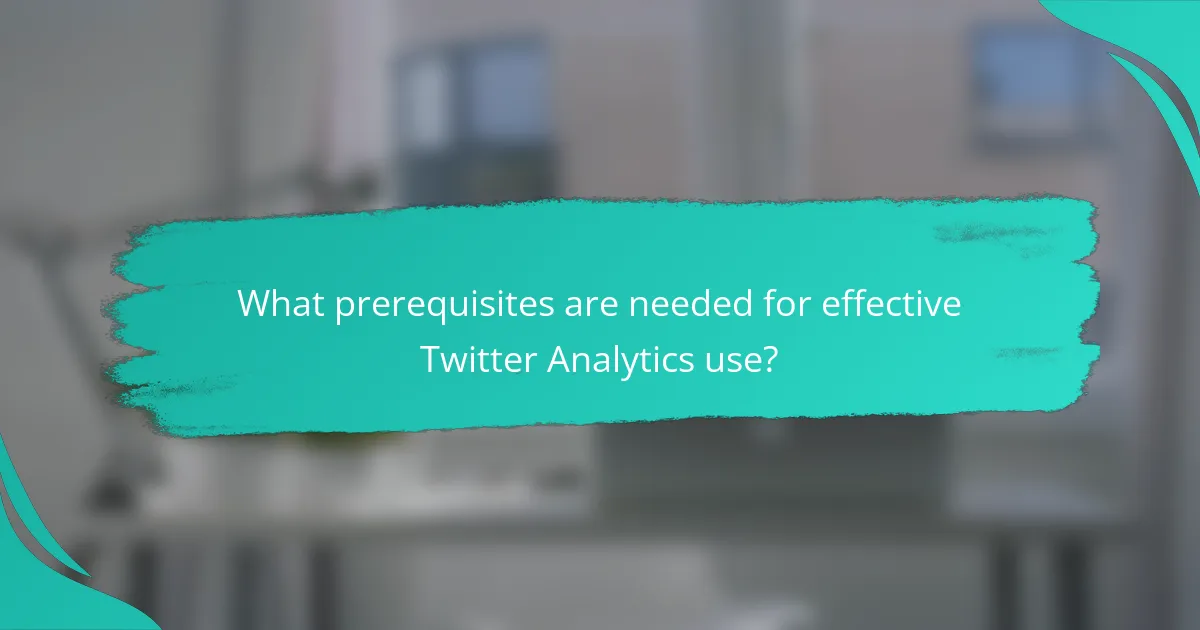 What prerequisites are needed for effective Twitter Analytics use?