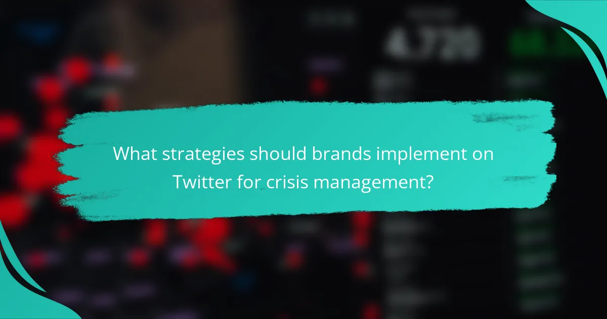 What strategies should brands implement on Twitter for crisis management?