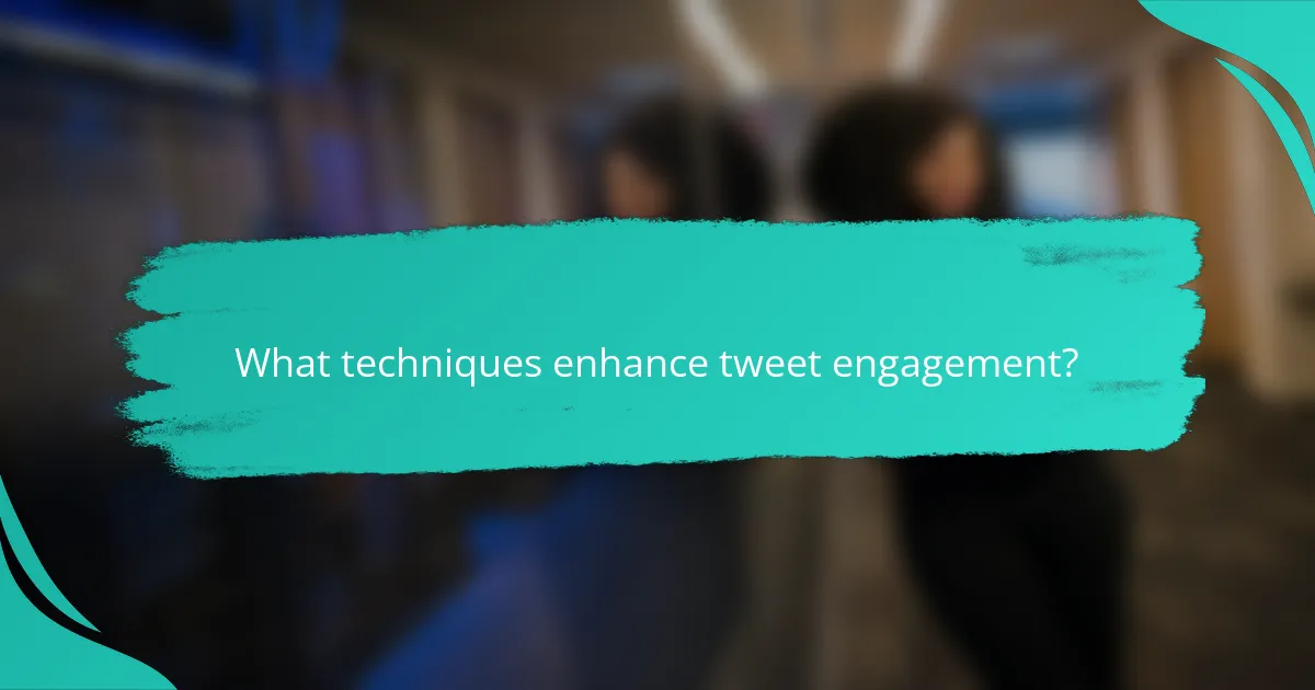 What techniques enhance tweet engagement?