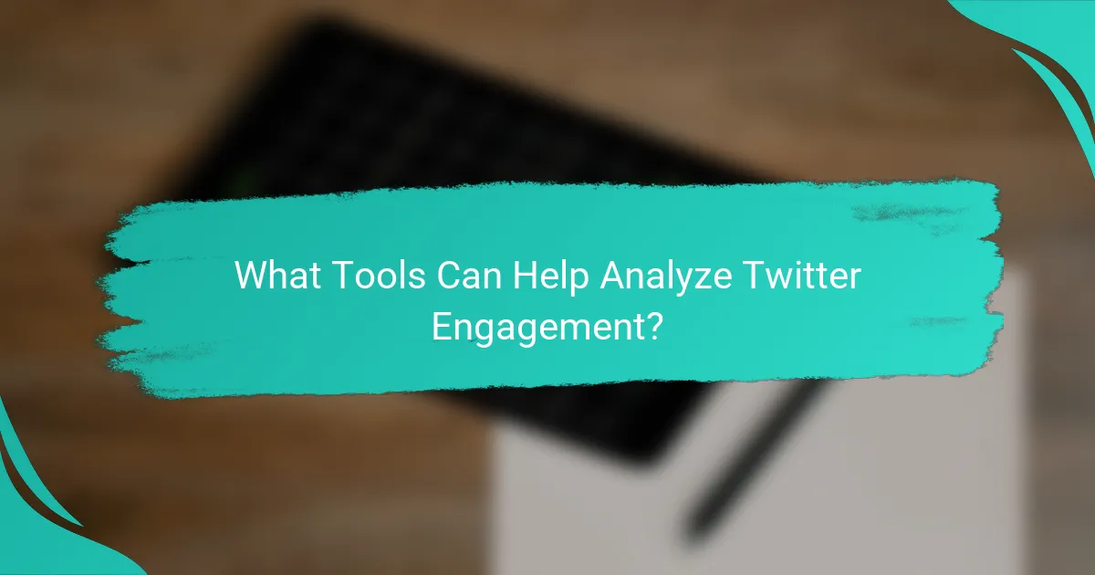What Tools Can Help Analyze Twitter Engagement?