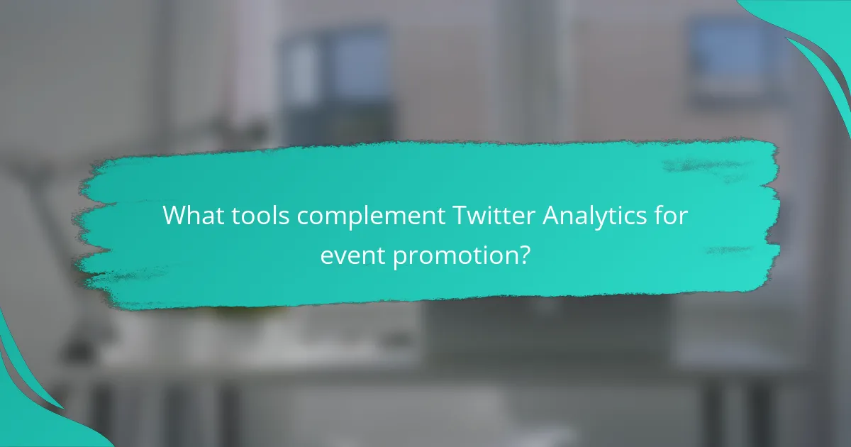 What tools complement Twitter Analytics for event promotion?
